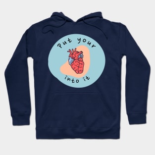 put your heart into it Hoodie